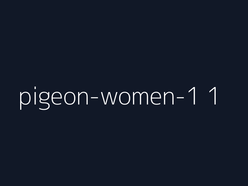 Pigeon Women